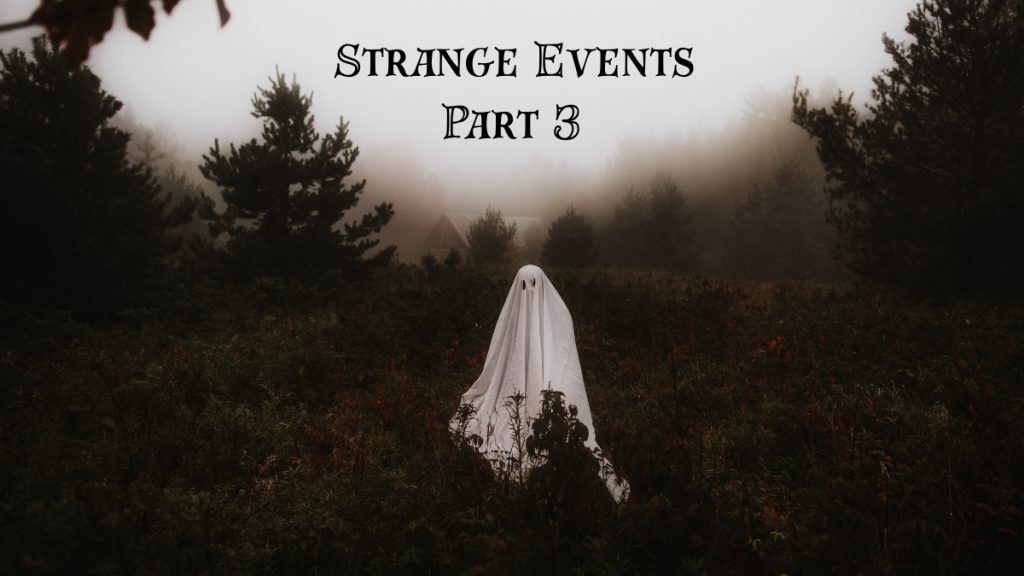 strange events part 3